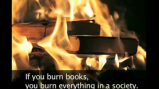 If you burn books, you burn everything in a society. Ray Bradbury